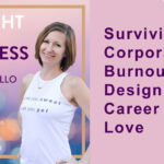 Surviving Corporate Burnout and Designing a Career You Love | Straight Up Wellness Podcast with Kate Jaramillo