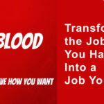 Transform the Job You Have Into a Job You Love