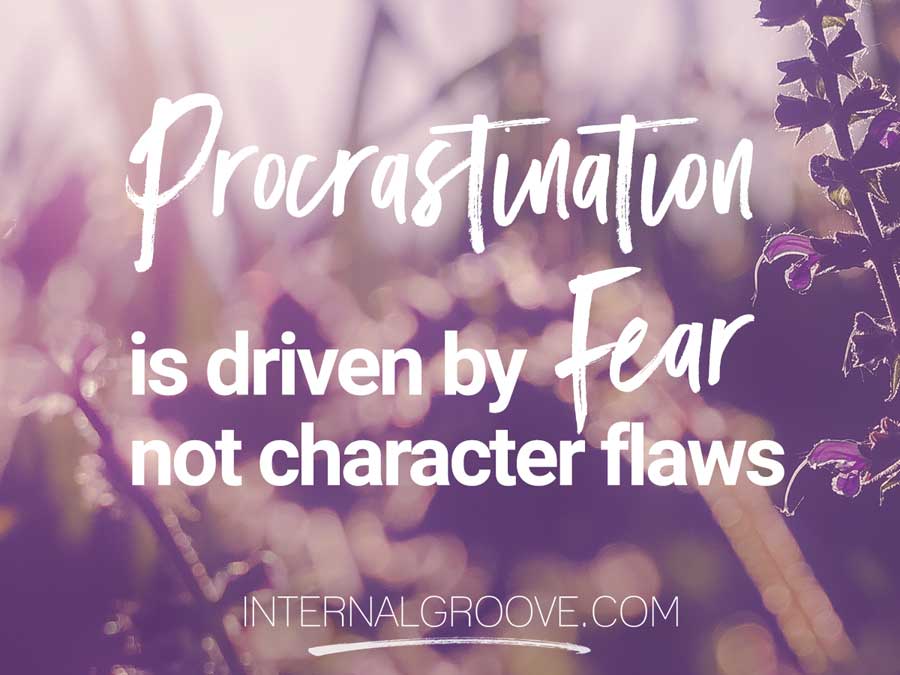 Procrastination is driven by fear, not character flaws