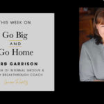 Your Work From Home Groove | Go Big and Go Home Podcast with Lauren Ravitz