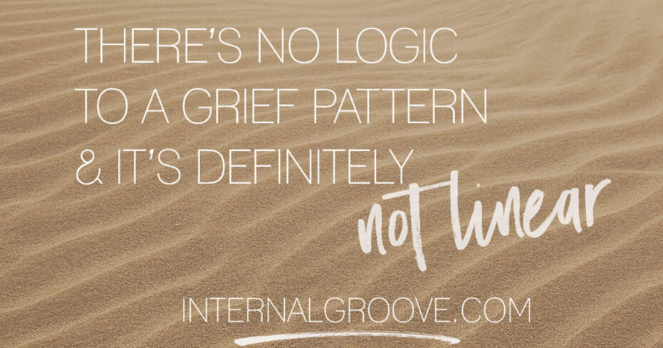 There is no logic to a grief pattern and it's definitely not linear.